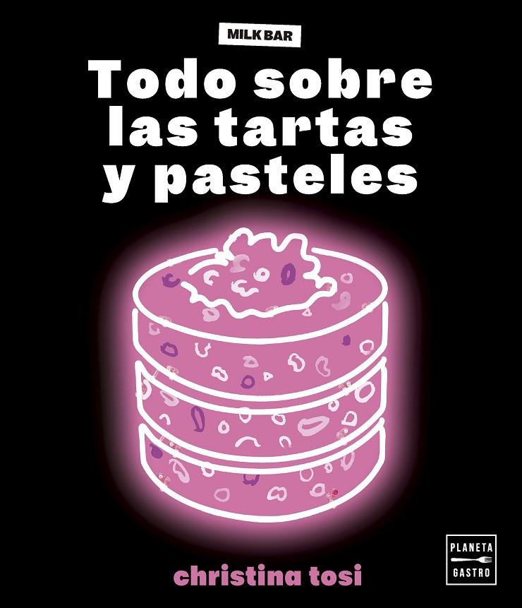 TODO SOBRE LAS TARTAS Y PASTELES | 9788408287049 | TOSI, CHRISTINA | Llibreria Ombra | Llibreria online de Rubí, Barcelona | Comprar llibres en català i castellà online