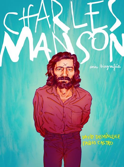 CHARLES MANSON | 9788417247430 | DOMÍNGUEZ, DAVID/CASTRO, FABIO | Llibreria Ombra | Llibreria online de Rubí, Barcelona | Comprar llibres en català i castellà online