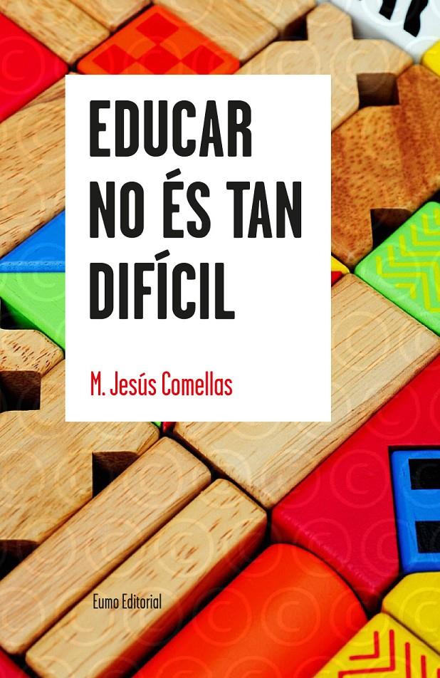 EDUCAR NO ÉS TAN DIFÍCIL | 9788497665179 | M. JESÚS COMELLAS | Llibreria Ombra | Llibreria online de Rubí, Barcelona | Comprar llibres en català i castellà online