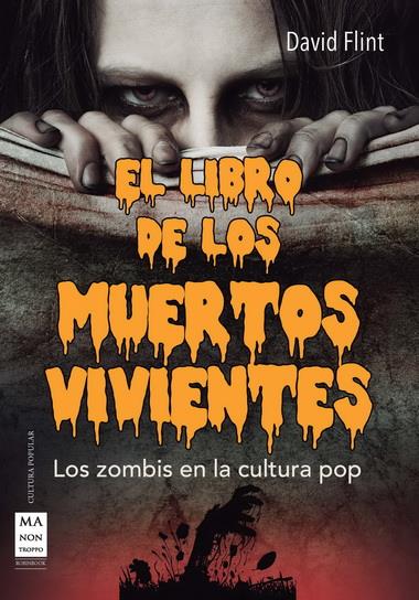 EL LIBRO DE LOS MUERTOS VIVIENTES LOS ZOMBIS EN LA CULTURA POP | 9788415256403 | DAVID FLINT | Llibreria Ombra | Llibreria online de Rubí, Barcelona | Comprar llibres en català i castellà online