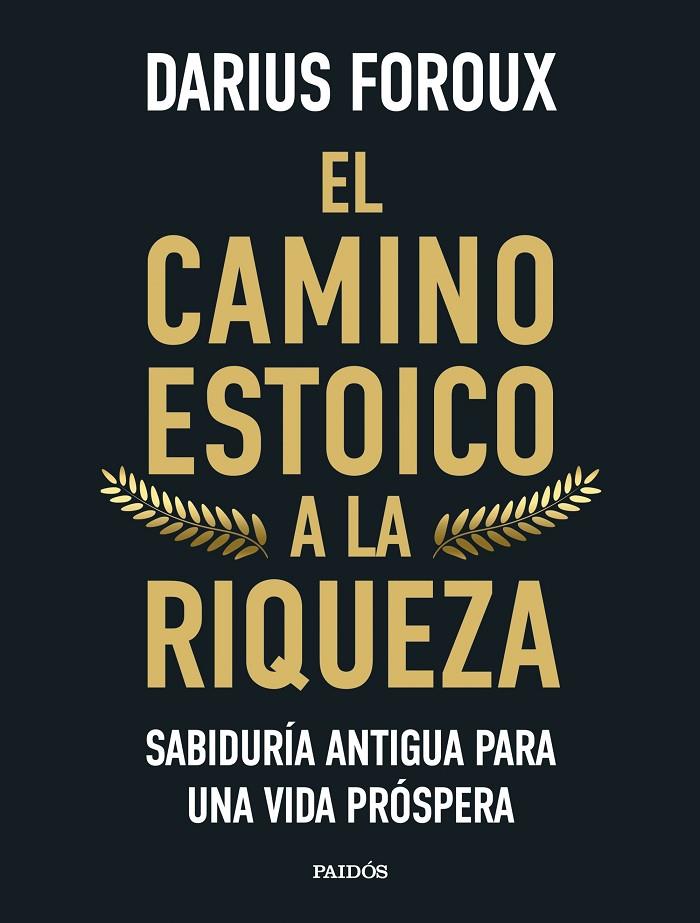EL CAMINO ESTOICO A LA RIQUEZA | 9788449344299 | FOROUX, DARIUS | Llibreria Ombra | Llibreria online de Rubí, Barcelona | Comprar llibres en català i castellà online