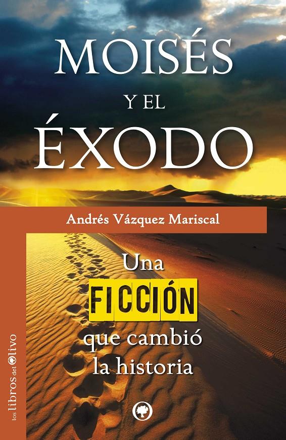 MOISÉS Y EL ÉXODO UNA FICCION QUE CAMBIO LA HISTORIA | 9788494113352 | ANDARES VAZQUEZ MARISCAL | Llibreria Ombra | Llibreria online de Rubí, Barcelona | Comprar llibres en català i castellà online