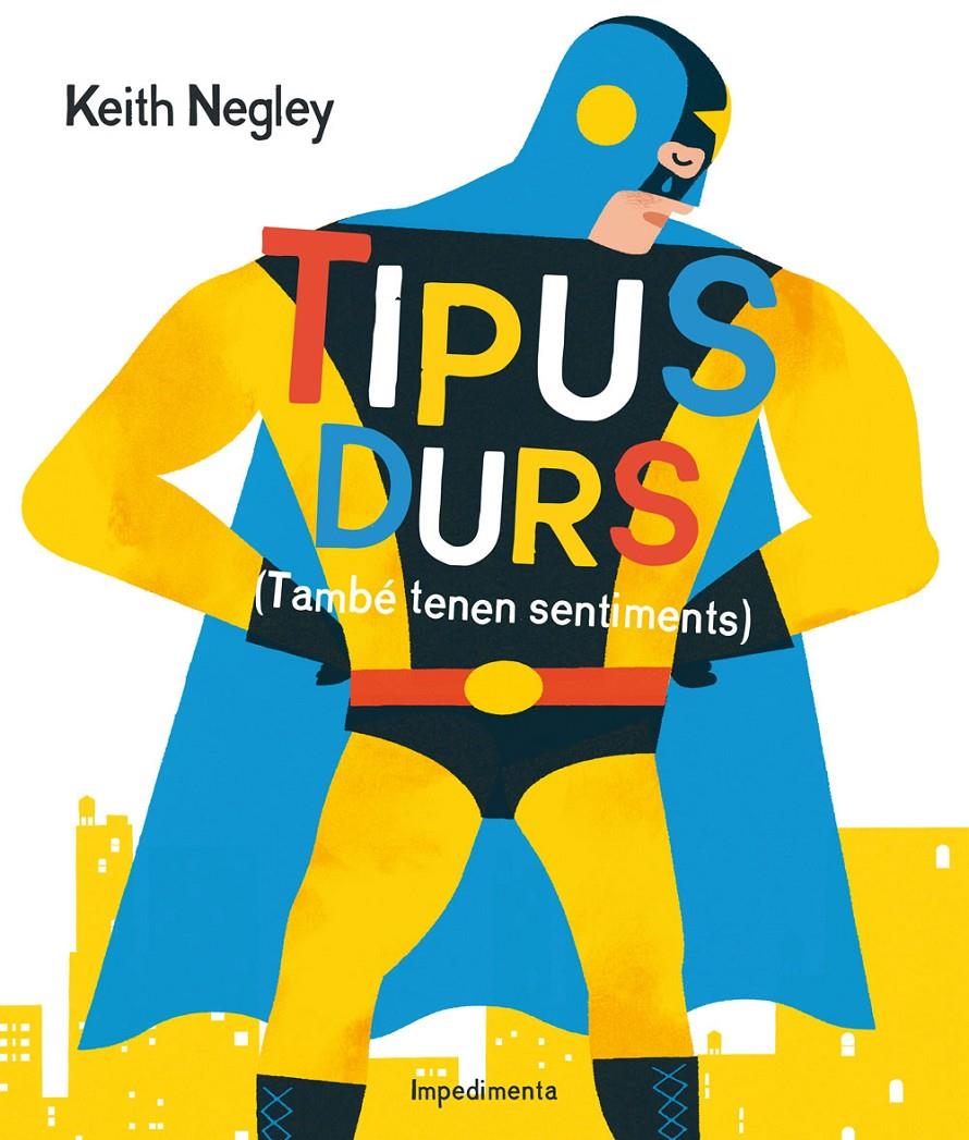 TIPUS DURS (TAMBÉ TENEN SENTIMENTS) | 9788416542284 | NEGLEY, KEITH | Llibreria Ombra | Llibreria online de Rubí, Barcelona | Comprar llibres en català i castellà online