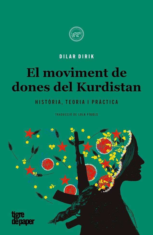 EL MOVIMENT DE DONES DEL KURDISTAN | 9788418705526 | DIRIK, DILAR | Llibreria Ombra | Llibreria online de Rubí, Barcelona | Comprar llibres en català i castellà online