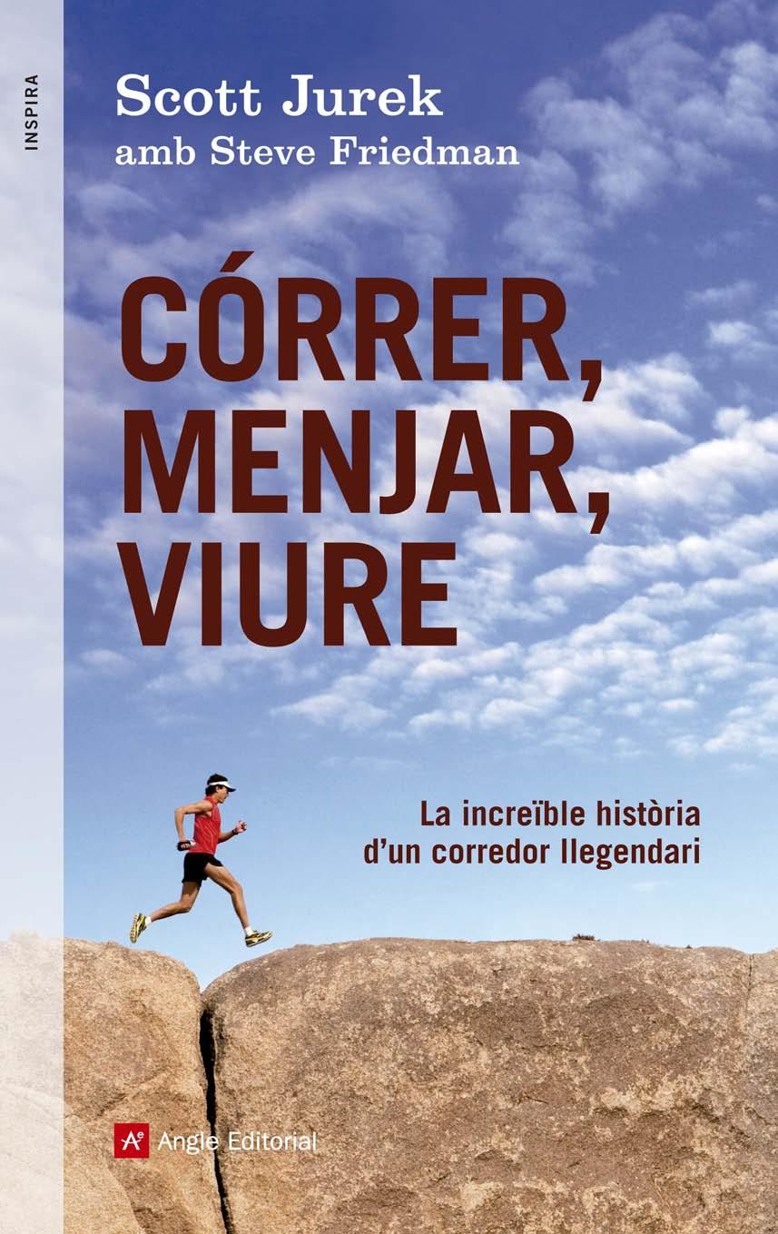 CÓRRER MENJAR VIURE | 9788415695233 | SCOTT JUREK - STEVE FRIEDMAN | Llibreria Ombra | Llibreria online de Rubí, Barcelona | Comprar llibres en català i castellà online