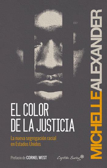 EL COLOR DE LA JUSTICIA LA NUEVA SEGREGACION RACIAL EN ESTADOS UNIDOS | 9788494287923 | MICHELLE ALEXANDER | Llibreria Ombra | Llibreria online de Rubí, Barcelona | Comprar llibres en català i castellà online