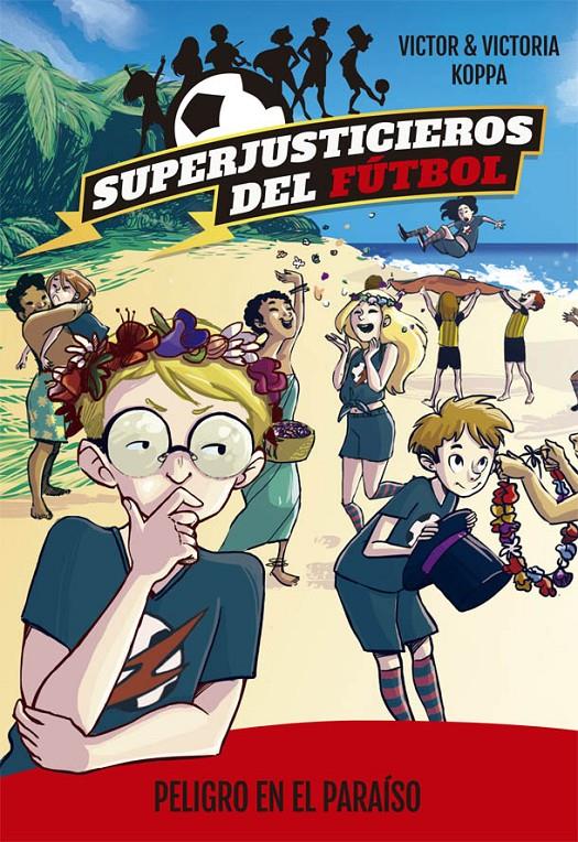 SUPERJUSTICIEROS DEL FÚTBOL 4. PELIGRO EN EL PARAÍSO | 9788424662608 | KOPPA, VICTOR | Llibreria Ombra | Llibreria online de Rubí, Barcelona | Comprar llibres en català i castellà online