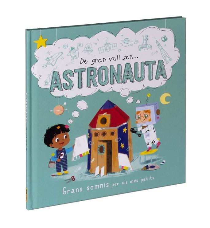 DE GRAN VULL SER... ASTRONAUTA | 9788411015530 | Llibreria Ombra | Llibreria online de Rubí, Barcelona | Comprar llibres en català i castellà online