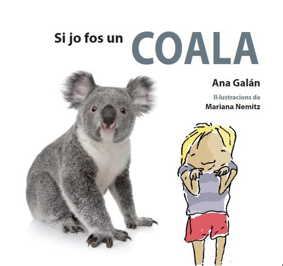 SI JO FOS UN COALA | 9788417406110 | GALÁN, ANA | Llibreria Ombra | Llibreria online de Rubí, Barcelona | Comprar llibres en català i castellà online