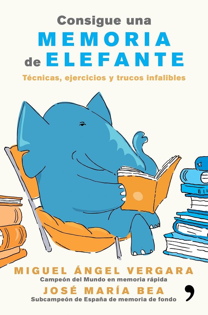 CONSIGUE UNA MEMORIA DE ELEFANTE | 9788499985855 | MIGUEL ÁNGEL VERGARA/JOSÉ MARÍA BEA | Llibreria Ombra | Llibreria online de Rubí, Barcelona | Comprar llibres en català i castellà online