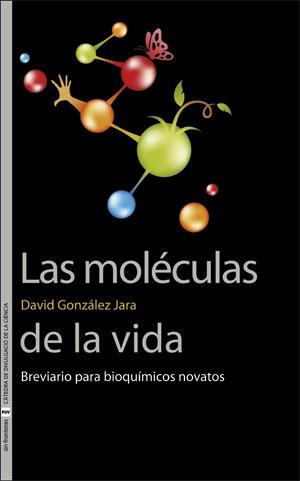 LAS MOLÉCULAS DE LA VIDA | 9788491344278 | GONZÁLEZ JARA, DAVID | Llibreria Ombra | Llibreria online de Rubí, Barcelona | Comprar llibres en català i castellà online