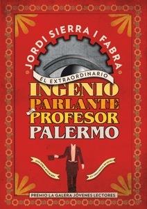 EL EXTRAORDINARIO INGENIO PARLANTE DEL PROFESOR PALERMO | 9788424647377 | JORDI SIERRA I FABRA | Llibreria Ombra | Llibreria online de Rubí, Barcelona | Comprar llibres en català i castellà online