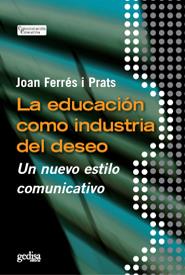 LA EDUCACIÓN COMO INDUSTRIA DEL DESEO | 9788497842884 | FERRES PRATS, JOAN | Llibreria Ombra | Llibreria online de Rubí, Barcelona | Comprar llibres en català i castellà online