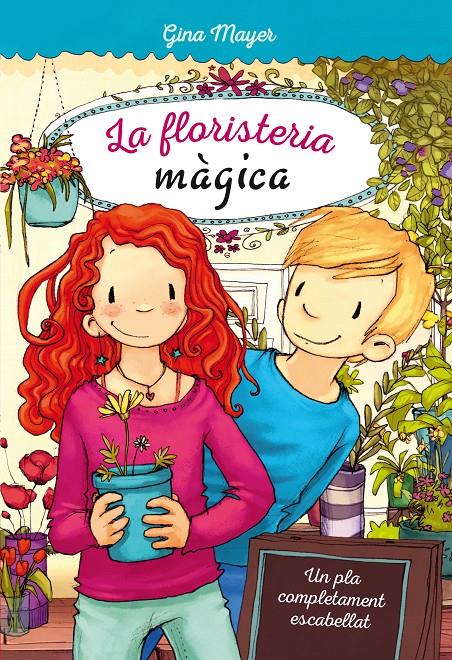 UN PLA COMPLETAMENT ESCABELLAT LA FLORISTERIA MAGICA | 9788468335230 | MAYER, GINA | Llibreria Ombra | Llibreria online de Rubí, Barcelona | Comprar llibres en català i castellà online