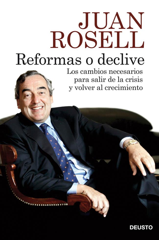 REFORMAS O DECLIVE LOS CAMBIOS NECESARIOS PARA SALIR DE LA CRISIS Y VOLVER AL CRECIMIENTO | 9788423414048 | JUAN ROSELL | Llibreria Ombra | Llibreria online de Rubí, Barcelona | Comprar llibres en català i castellà online