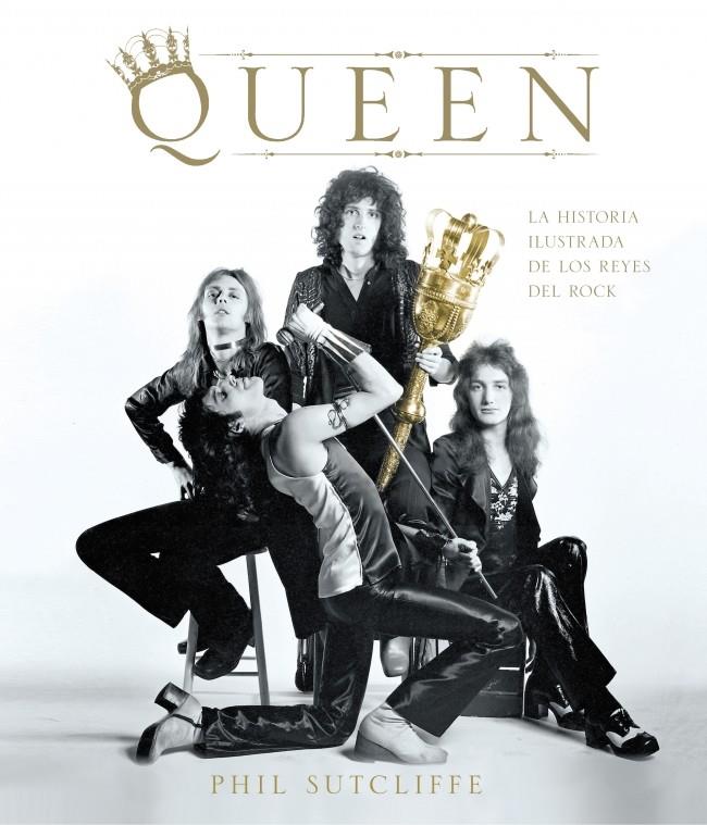 QUEEN LA HISTORIA ILUSTRADA DE LOS REYES DEL ROCK | 9788415989882 | PHIL SUTCLIFFE | Llibreria Ombra | Llibreria online de Rubí, Barcelona | Comprar llibres en català i castellà online