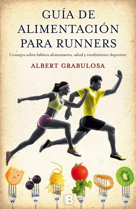 GUÍA DE ALIMENTACIÓN PARA RUNNERS | 9788466656184 | GRABULOSA REIXACH, ALBERT | Llibreria Ombra | Llibreria online de Rubí, Barcelona | Comprar llibres en català i castellà online