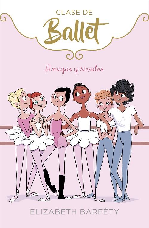 AMIGAS Y RIVALES (CLASE DE BALLET 1) | 9788417460402 | BARFETY, ELIZABETH | Llibreria Ombra | Llibreria online de Rubí, Barcelona | Comprar llibres en català i castellà online