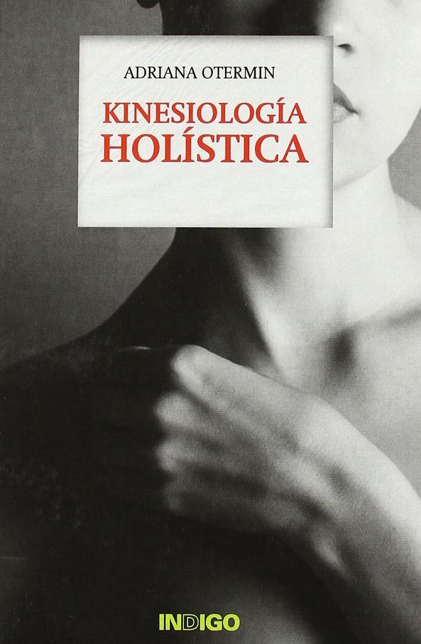 KINESIOLOGIA HOLISTICA | 9788496381674 | OTERMIN,ADRIANA | Llibreria Ombra | Llibreria online de Rubí, Barcelona | Comprar llibres en català i castellà online
