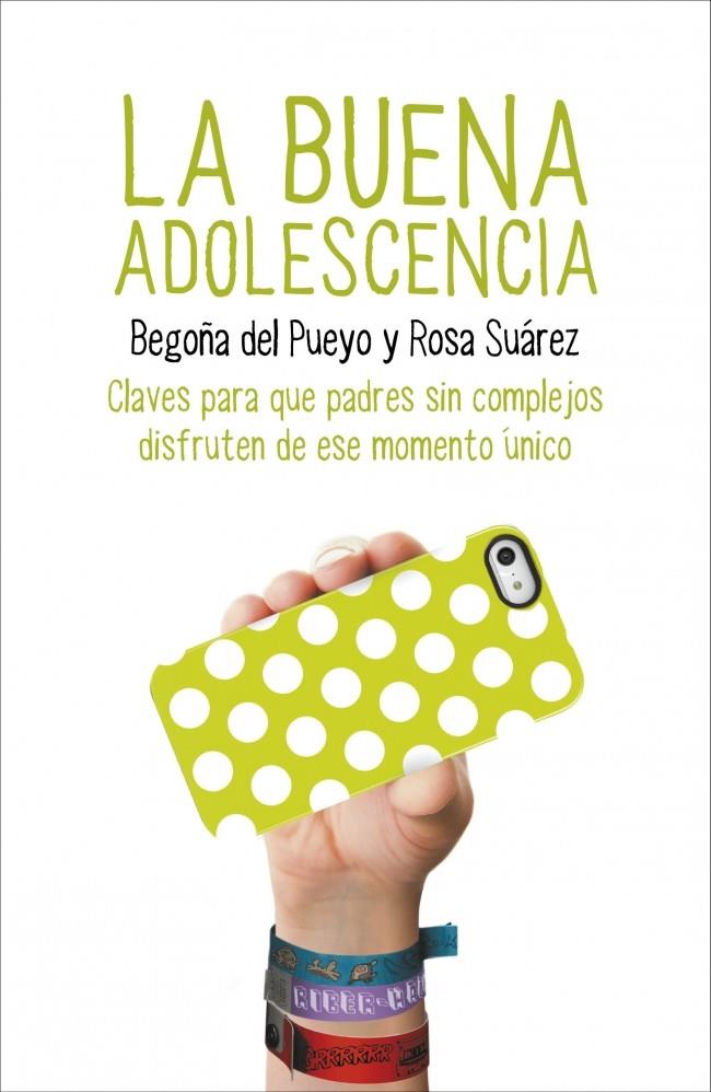 LA BUENA ADOLESCENCIA CLAVES PARA QUE PADRES SIN COMPLEJOS DISFRUTEN DE ESTE MOMENTO UNICO | 9788425350313 | BEGOÑA DEL PUEYO - ROSA SUAREZ | Llibreria Ombra | Llibreria online de Rubí, Barcelona | Comprar llibres en català i castellà online