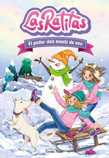 LAS RATITAS 6. EL PODER DELS NINOTS DE NEU | 9788413891071 | LAS RATITAS | Llibreria Ombra | Llibreria online de Rubí, Barcelona | Comprar llibres en català i castellà online