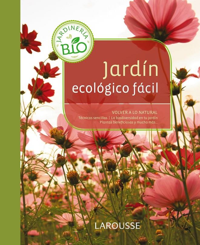 JARDÍN ECOLÓGICO FÁCIL | 9788415785187 | LAROUSSE EDITORIAL | Llibreria Ombra | Llibreria online de Rubí, Barcelona | Comprar llibres en català i castellà online