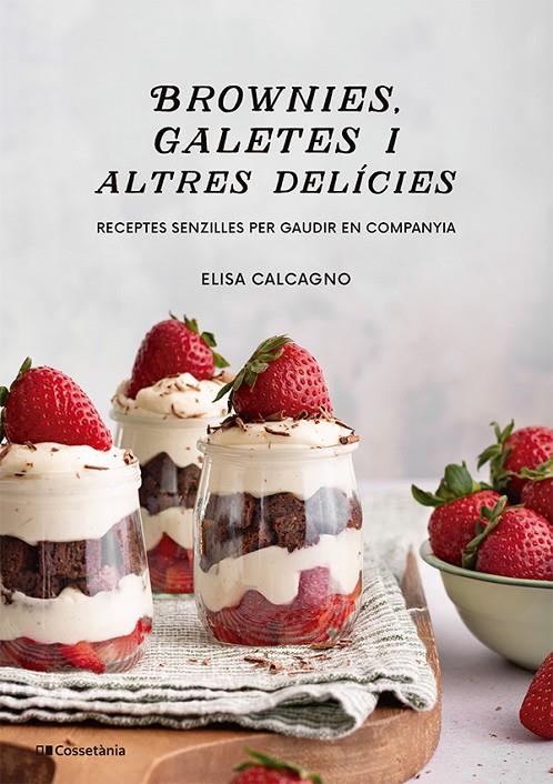 BROWNIES, GALETES I ALTRES DELÍCIES | 9788413565149 | CALCAGNO, ELISA | Llibreria Ombra | Llibreria online de Rubí, Barcelona | Comprar llibres en català i castellà online