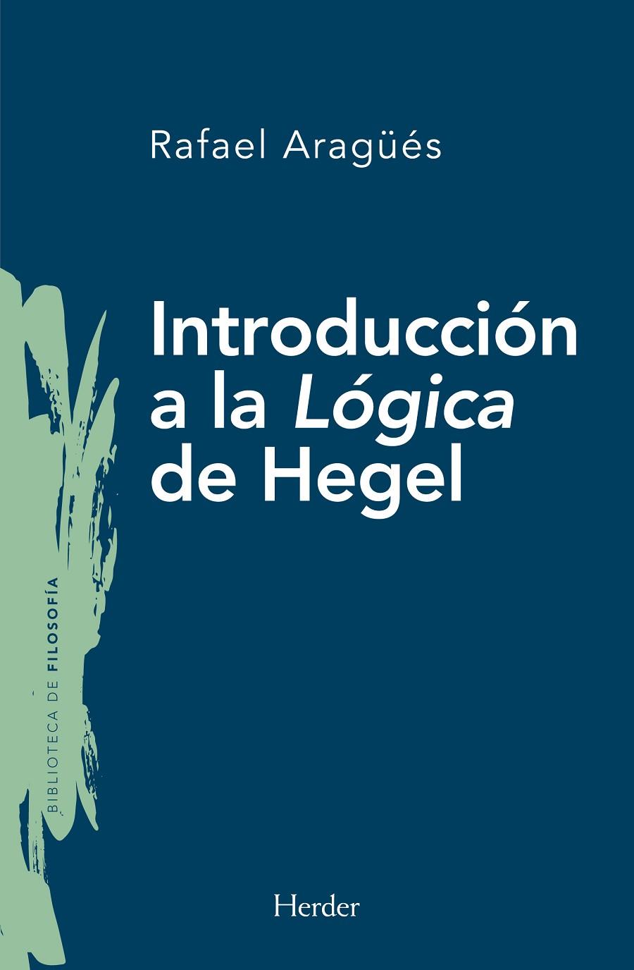 INTRODUCCIÓN A LA LÓGICA DE HEGEL | 9788425445613 | ARAGÜÉS ALIAGA, RAFAEL | Llibreria Ombra | Llibreria online de Rubí, Barcelona | Comprar llibres en català i castellà online
