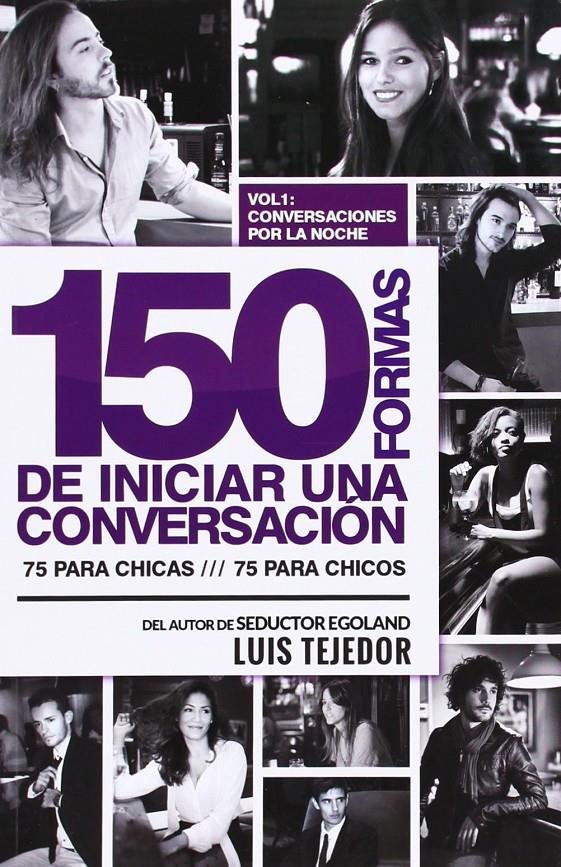 150 FORMAS DE INICIAR UNA CONVERSACIÓN 1 | 9788494019418 | TEJEDOR GARCÍA, LUIS | Llibreria Ombra | Llibreria online de Rubí, Barcelona | Comprar llibres en català i castellà online