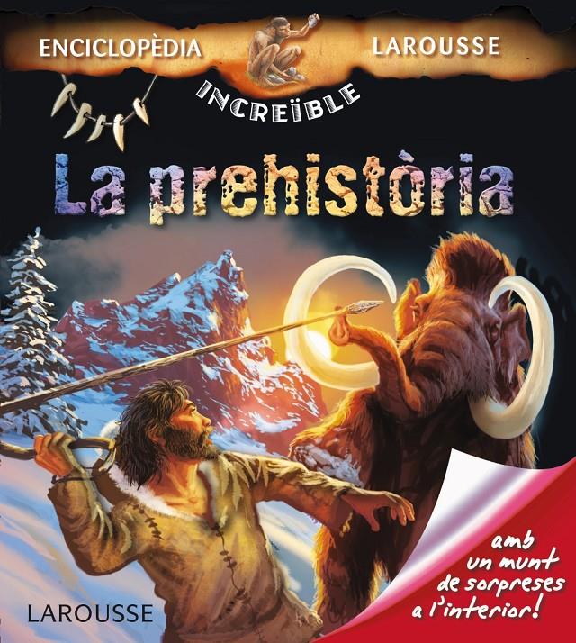 LA PREHISTÒRIA (CATALA) | 9788415785262 | LAROUSSE EDITORIAL | Llibreria Ombra | Llibreria online de Rubí, Barcelona | Comprar llibres en català i castellà online
