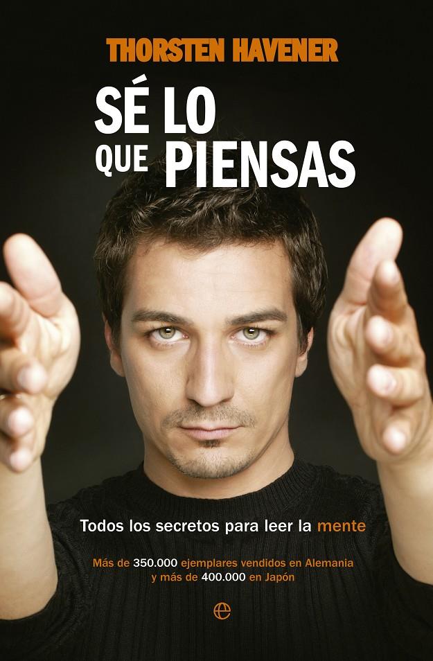 SÉ LO QUE PIENSAS TODOS LOS SECRETOS PARA LEER LA MENTE | 9788499705965 | THORSTEN HAVENER | Llibreria Ombra | Llibreria online de Rubí, Barcelona | Comprar llibres en català i castellà online