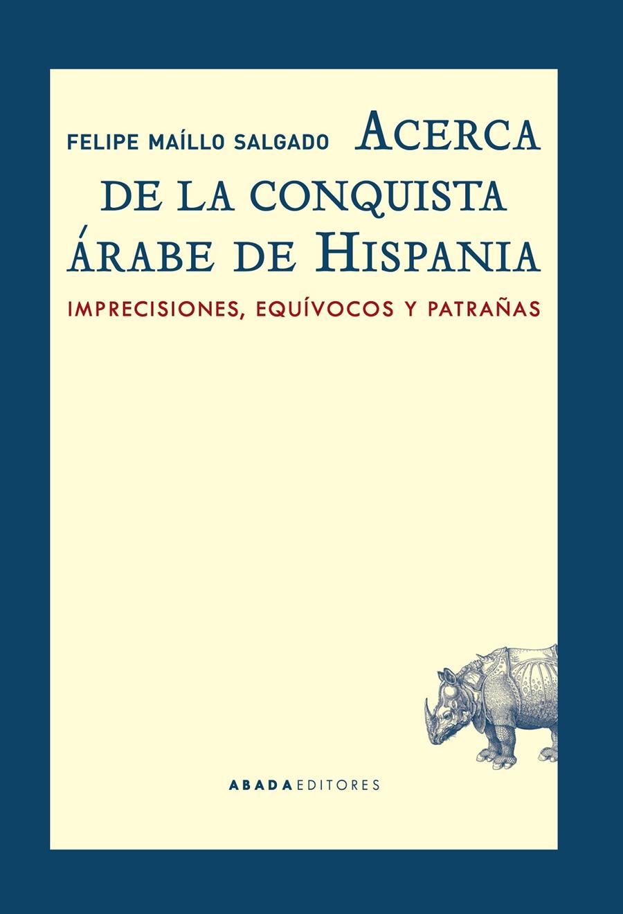 ACERCA DE LA CONQUISTA ÁRABE DE HISPANIA | 9788416160549 | MAÍLLO SALGADO, FELIPE | Llibreria Ombra | Llibreria online de Rubí, Barcelona | Comprar llibres en català i castellà online