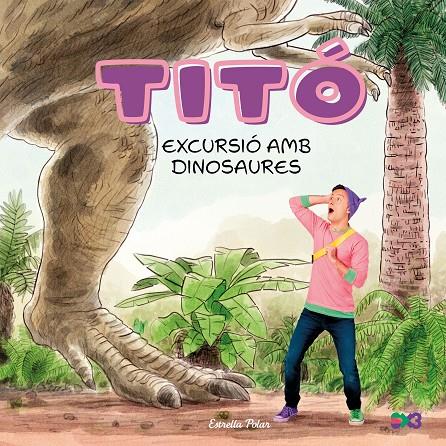 TITÓ. EXCURSIÓ AMB DINOSAURES | 9791387903176 | JIMÉNEZ CARBÓ, CRISTINA | Llibreria Ombra | Llibreria online de Rubí, Barcelona | Comprar llibres en català i castellà online