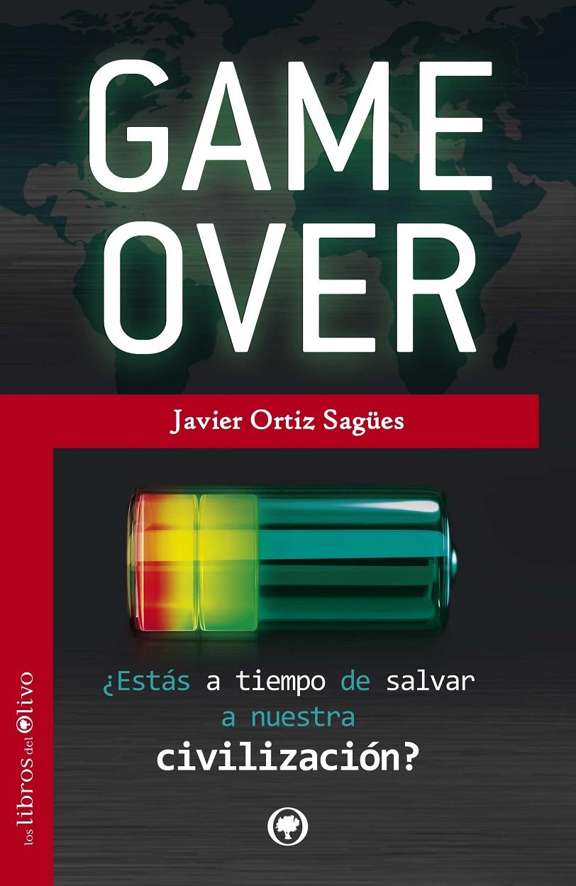 GAME OVER ¿ESTAS A TIEMPO DE SALVAR A NUESTRA CIVILIZACION? | 9788494113345 | JAVIER ORTIZ SAGÜES | Llibreria Ombra | Llibreria online de Rubí, Barcelona | Comprar llibres en català i castellà online