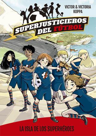 SUPERJUSTICIEROS DEL FÚTBOL 1. LA ISLA DE LOS SUPERHÉROES | 9788424660802 | KOPPA, VICTOR | Llibreria Ombra | Llibreria online de Rubí, Barcelona | Comprar llibres en català i castellà online