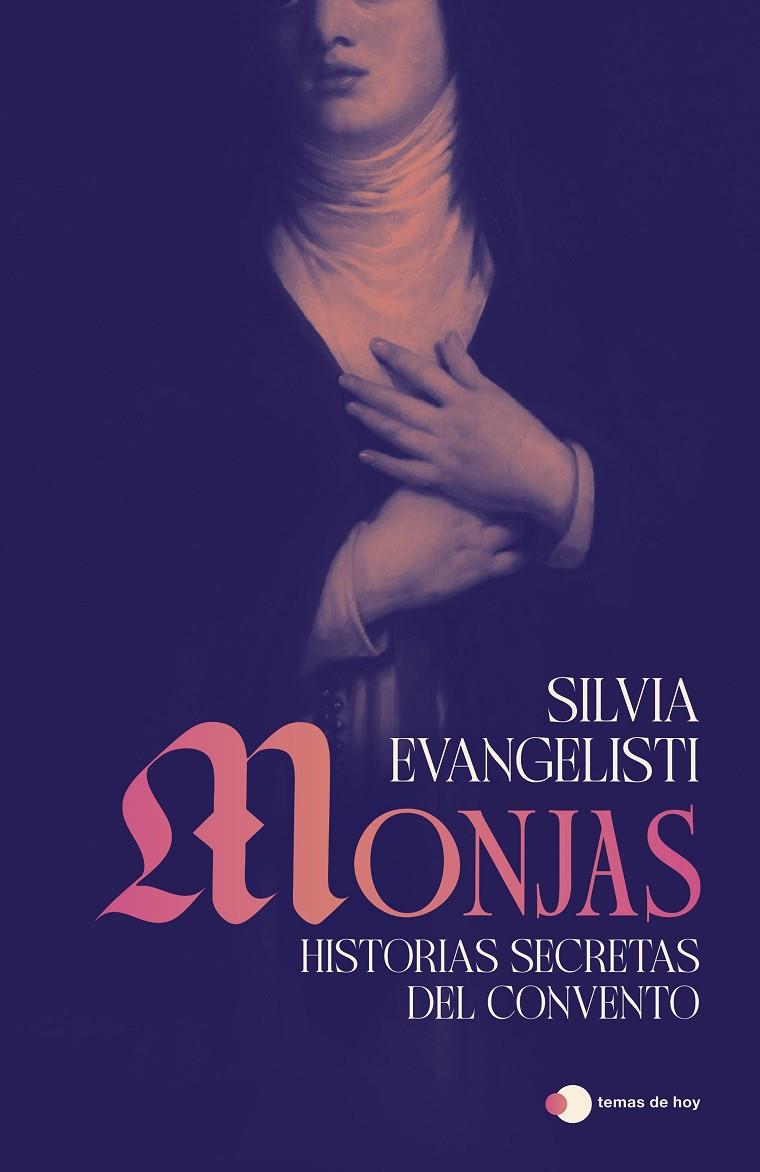 MONJAS: HISTORIAS SECRETAS DEL CONVENTO | 9791387869434 | EVANGELISTI, SILVIA | Llibreria Ombra | Llibreria online de Rubí, Barcelona | Comprar llibres en català i castellà online
