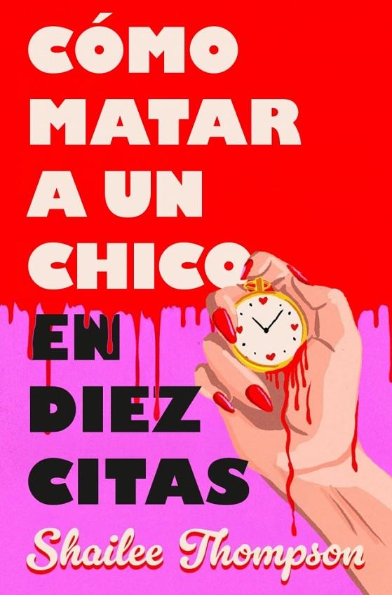 CÓMO MATAR A UN CHICO EN DIEZ CITAS | 9788466677837 | THOMPSON, SHAILEE | Llibreria Ombra | Llibreria online de Rubí, Barcelona | Comprar llibres en català i castellà online