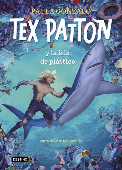 TEX PATTON Y LA ISLA DE PLÁSTICO | 9788408244653 | GONZALO, PAULA/CATALINA, DANIEL | Llibreria Ombra | Llibreria online de Rubí, Barcelona | Comprar llibres en català i castellà online