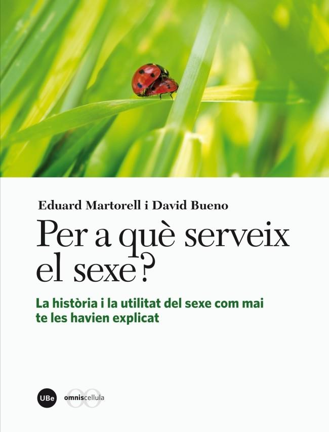 PER A QUÈ SERVEIX EL SEXE? LA HISTÒRIA I LA UTILITAT DEL SEXE COM MAI TE LES HAV | 9788447536245 | EDUARD MARTORELL - DAVID BUENO | Llibreria Ombra | Llibreria online de Rubí, Barcelona | Comprar llibres en català i castellà online