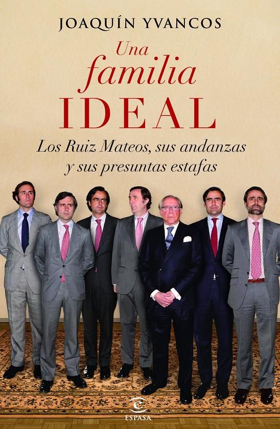 UNA FAMILIA IDEAL RUIZ MATEOS | 9788467018448 | JOAQUÍN YVANCOS MUÑIZ | Llibreria Ombra | Llibreria online de Rubí, Barcelona | Comprar llibres en català i castellà online
