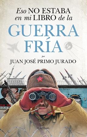 ESO NO ESTABA EN MI LIBRO DE LA GUERRA FRÍA | 9788417797140 | PRIMO JURADO, JUAN JOSE | Llibreria Ombra | Llibreria online de Rubí, Barcelona | Comprar llibres en català i castellà online