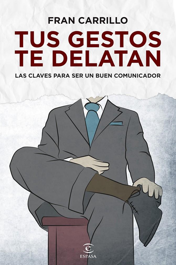 TUS GESTOS TE DELATAN LAS CLAVES PARA SER UN BUEN COMUNICADOR | 9788467040722 | FRAN CARRILLO | Llibreria Ombra | Llibreria online de Rubí, Barcelona | Comprar llibres en català i castellà online