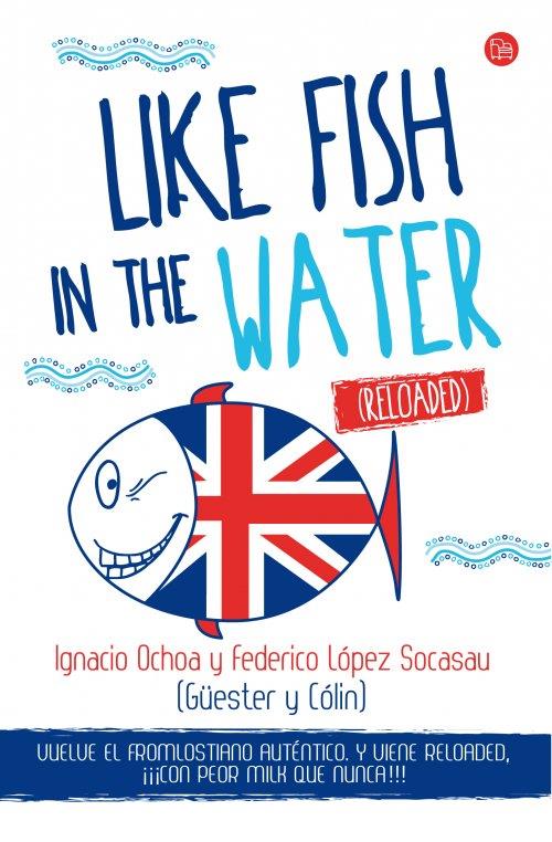 LIKE FISH IN THE WATER (RELOADED) | 9788466327978 | LÓPEZ SOCASAU, FEDERICO/OCHOA SANTAMARÍA, IGNACIO | Llibreria Ombra | Llibreria online de Rubí, Barcelona | Comprar llibres en català i castellà online