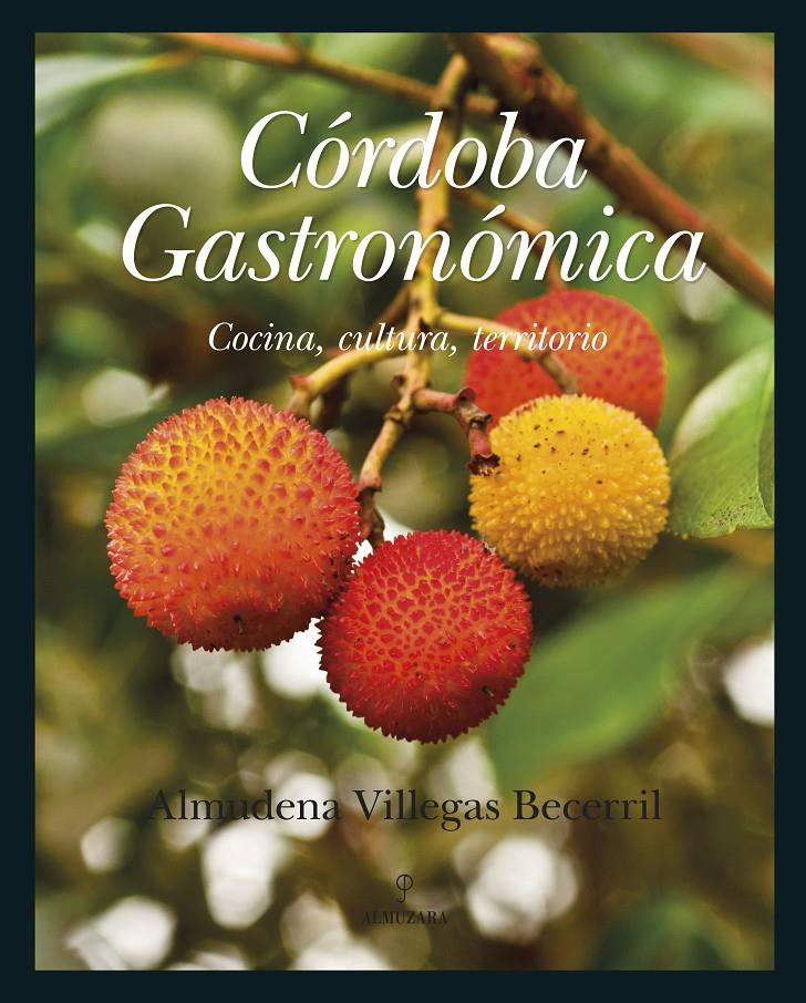 CÓRDOBA GASTRONÓMICA | 9788415338901 | ALMUDENA VILLEGAS BECERRIL | Llibreria Ombra | Llibreria online de Rubí, Barcelona | Comprar llibres en català i castellà online