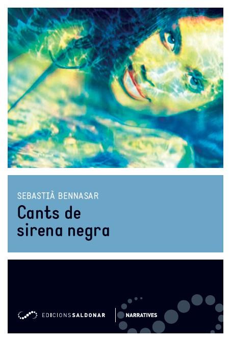 CANTS DE SIRENA NEGRA | 9788494289668 | BENNASAR LLOBERA, SEBASTIÀ | Llibreria Ombra | Llibreria online de Rubí, Barcelona | Comprar llibres en català i castellà online