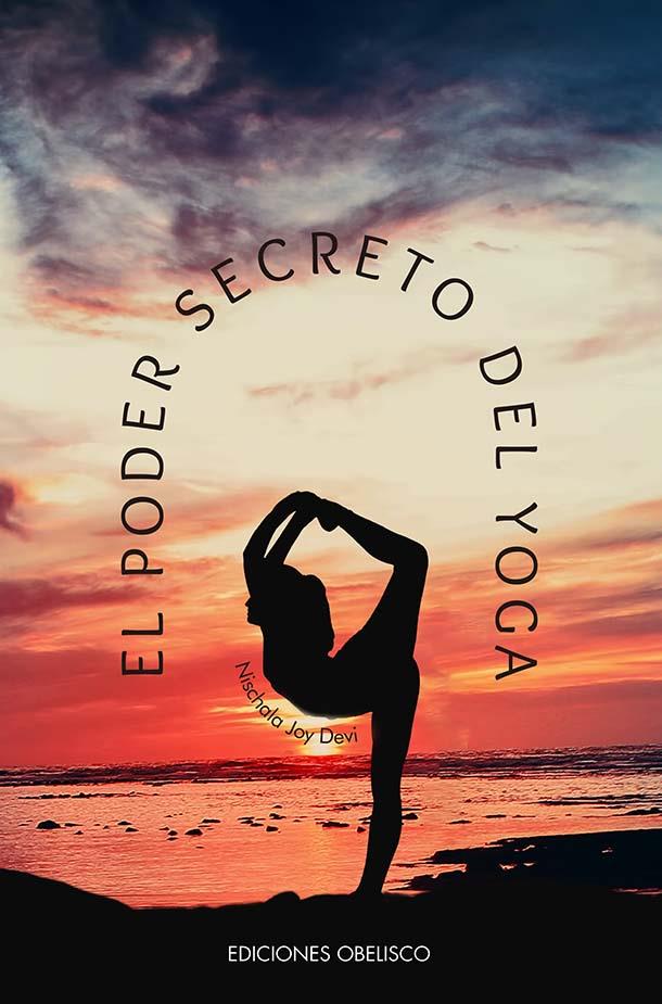 EL PODER SECRETO DEL YOGA | 9788411720502 | JOY DEVI, NISCHALA | Llibreria Ombra | Llibreria online de Rubí, Barcelona | Comprar llibres en català i castellà online