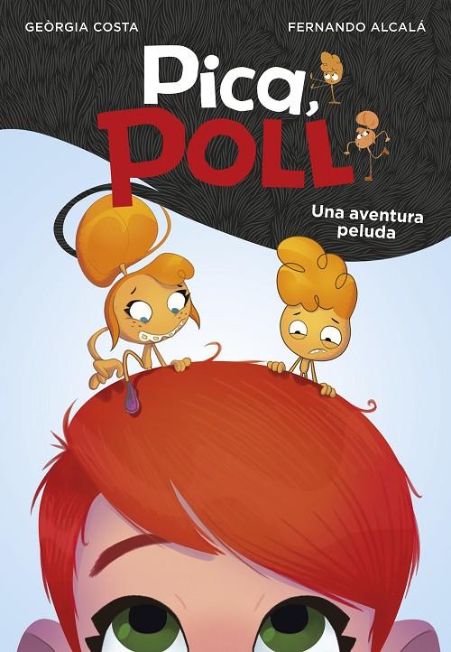 UNA AVENTURA PELUDA (PICA, POLL 1) | 9788417671563 | COSTA, GEORGIA/ALCALÁ, FERNANDO | Llibreria Ombra | Llibreria online de Rubí, Barcelona | Comprar llibres en català i castellà online