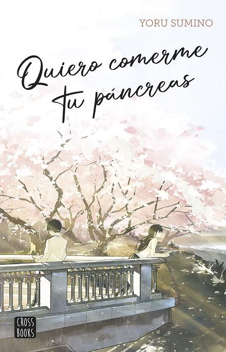 QUIERO COMERME TU PÁNCREAS | 9788408282617 | SUMINO, YORU | Llibreria Ombra | Llibreria online de Rubí, Barcelona | Comprar llibres en català i castellà online