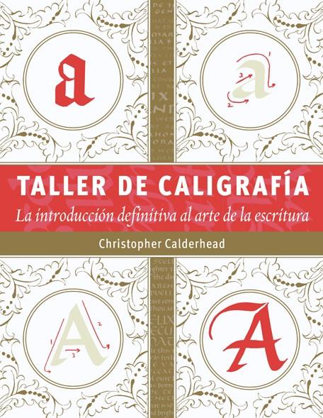 TALLER DE CALIGRAFÍA LA INTRODUCCION DEFINITIVA AL ARTE DE LA ESCRITURA | 9788498743159 | CHRISTOPHER CALDERHEAD | Llibreria Ombra | Llibreria online de Rubí, Barcelona | Comprar llibres en català i castellà online