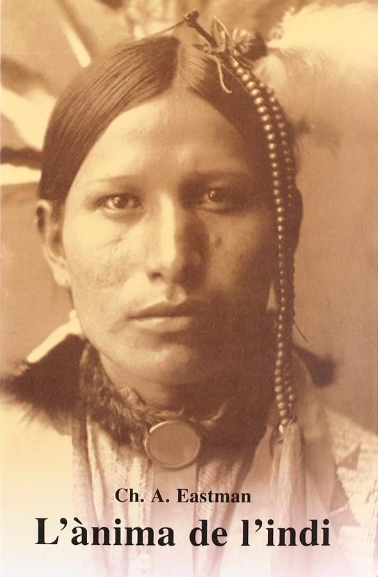 L'ÀNIMA DE L'INDI | 9788476510278 | EASTMAN, CHARLES ALEXANDER | Llibreria Ombra | Llibreria online de Rubí, Barcelona | Comprar llibres en català i castellà online